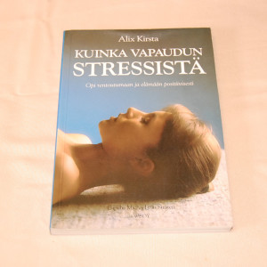 Alix Kirsta Kuinka vapaudun stressistä